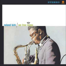 Roland Kirk - We Free Kings (Acoustic Sounds)