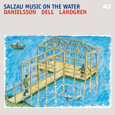 Landgren / Danielsson / Dell - Salzau Music On The Water