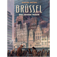 Francois Schuiten / Benoit Peeters - Brüssel - Der grosse Traum Neuausgabe