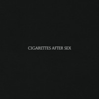 Cigarettes After Sex - Cigarettes After Sex