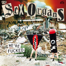 The Sex Organs - we​’​re fucked
