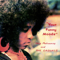 Skip Mahoaney And The Casuals - Your Funny Moods