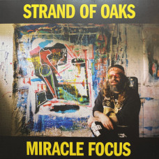 Strand Of Oaks - Miracle Focus