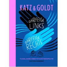 Stephan Katz / Max Goldt - Ohrfeige links, Ohrfeige rechts - Flegeljahre einer Psychotherapeutin