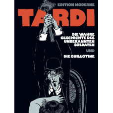 Jacques Tardi - Die wahre Geschichte des unbekannten Soldaten / Die Guillotine