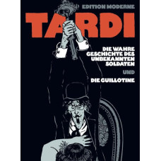 Jacques Tardi - Die wahre Geschichte des unbekannten Soldaten / Die Guillotine