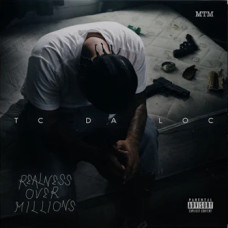 Tc Da Loc - Realness Over Millions