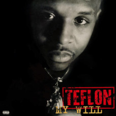 Teflon - My Will