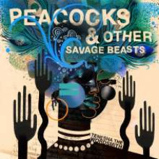 Tenesha The Wordsmith - Peacocks and Other Savage Beasts