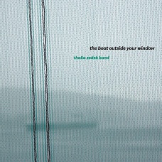 Thalia Zedeki Band - The Boat Outside Your Window