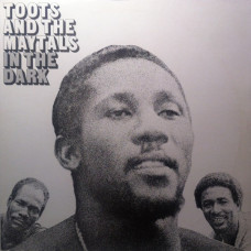 Toots And The Maytals - In The Dark