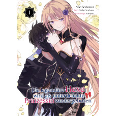 Amekawa Touko - Die legendäre Hexe wird als unterdrückte Prinzessin wiedergeboren Bd.01