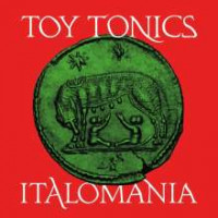 Toy Tonics - Italomania