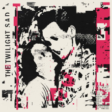 Twilight Sad - It Wont Be Like This All
