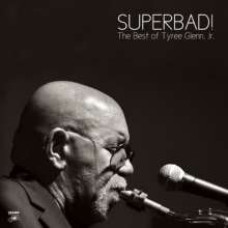 Tyree Glenn Jr. - Superbad! The Best Of Tyree Glenn Jr.