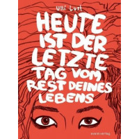 Ulli Lust - Heute ist der letzte Tag vom Rest deines Lebens