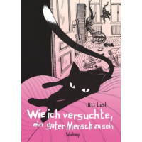 Ulli Lust - Wie ich versuchte, ein guter Mensch zu sein