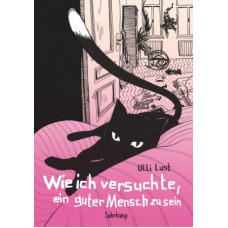 Ulli Lust - Wie ich versuchte, ein guter Mensch zu sein