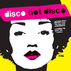 Various - Disco Not Disco (Leftfield Disco Classics From The New York Underground)