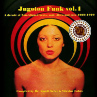 Various - Jugoton Funk Vol.01 - A Decade Of Non-Aligned Beats, Soul, Disco And Jazz 1969-1979
