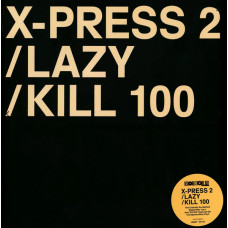 X-Press 2 - Lazy / Kill 100