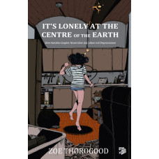Zoe Thorogood - It's lonely at the Centre of the Earth